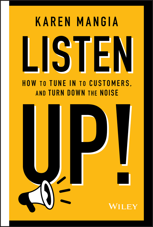 Listen up! - how to tune in to customers and turn down the noise Ebook